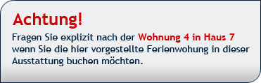 Fragen Sie explizit nach der Wohnung 4 in Haus 7
